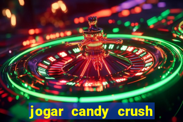 jogar candy crush e ganhar dinheiro